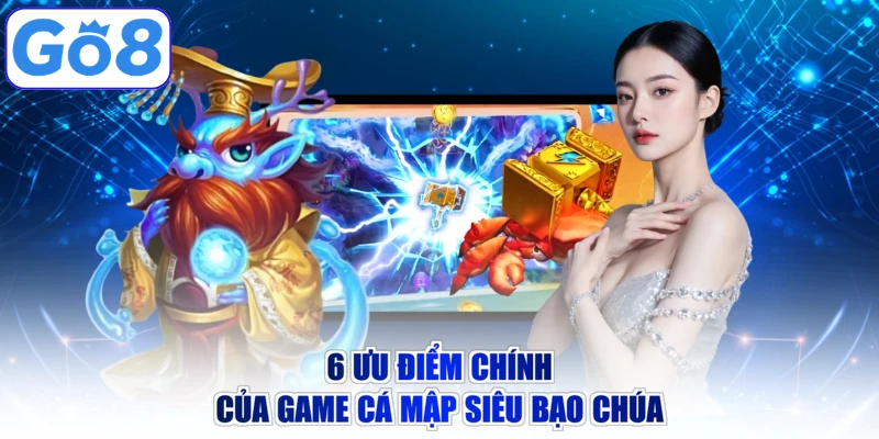 6 ưu điểm chính của Game Cá Mập Siêu Bạo Chúa