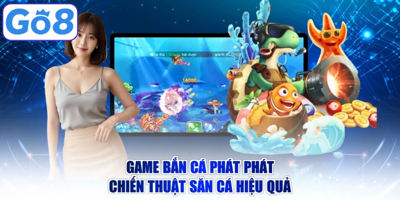 Game Bắn Cá Phát Phát