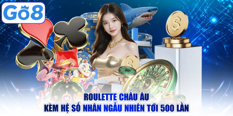 Roulette châu Âu kèm hệ số nhân ngẫu nhiên tới 500 lần