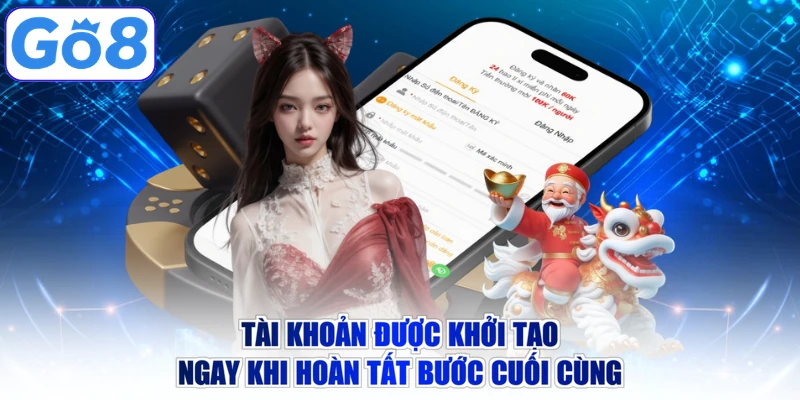 Tài khoản được khởi tạo ngay khi hoàn tất bước cuối cùng