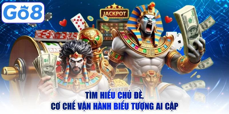 Tìm hiểu chủ đề, cơ chế vận hành Biểu Tượng Ai Cập