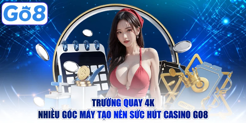 Trường quay 4K nhiều góc máy tạo nên sức hút casino GO8